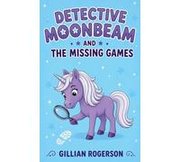 Detctive Moonbeam And The Missing Games: 1 (Detective Moonbeam Mysteries)