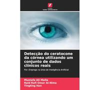 Detecção do ceratocone da córnea utilizando um conjunto de dados clínicos reais: Por: Emprego na área da Inteligência Artificial
