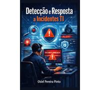 Detecção e Resposta a Incidentes TI