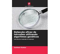 Detecção eficaz de intrusões utilizando algoritmos genéticos: Uma técnica inspirada na natureza