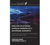 Detección de arritmias cardíacas mediante IoT y aprendizaje automático: Las enfermedades cardiovasculares figuran entre las principales causas de muerte en todo el mundo