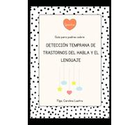 deteccion temprana de trastornos del habla y lenguaje: Guia para padres