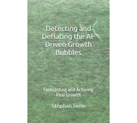Detecting and Deflating the AI-Driven Growth Bubbles: Forecasting and Achiving Real Growth