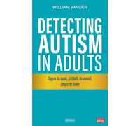 Detecting Autism in Adults: Signs to spot, pitfalls to avoid, steps to take