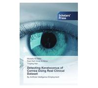 Detecting Keratoconus of Cornea Using Real Clinical Dataset: By Artificial Intelligence Employment