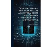 Detecting Man-in-the-Middle Attacks Against Transport Layer Security Connections With Timing Analysis