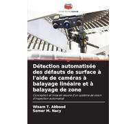 Détection automatisée des défauts de surface à l'aide de caméras à balayage linéaire et à balayage de zone: Conception et mise en ¿uvre d'un système de vision d'inspection automatisé