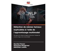 Détection de mèmes haineux explicables à l'aide de l'apprentissage multimodal: Une approche d'apprentissage profond pour l'analyse de contenu image-texte interprétable