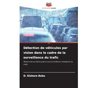 Détection de véhicules par vision dans le cadre de la surveillance du trafic: Réduire les accidents grâce à une surveillance intelligente du trafic