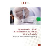 Détection des résidus d’antibiotiques au sein du lait cru de vache: Analyse des résidus antibiotiques dans le lait cru
