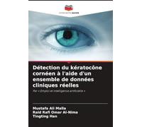 Détection du kératocône cornéen à l'aide d'un ensemble de données cliniques réelles: Par ' Emploi et intelligence artificielle '