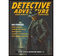 DETECTIVE ADVENTURE WORD SEARCH & PUZZLE BOOK: A CRIME & MYSTERY WORD SEARCH, GAME, AND PUZZLE ACTIVITY BOOK | 100 CHALLENGING PUZZLES | LARGE PRINT | EASY TO READ | ALL SOLUTIONS INCLUDED