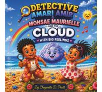 Detective Amari Amir & Monsae Maurielle and the Cloud with Big Feelings (The Adventures of Grandma Cheyenette's Amazing Grandchildren)