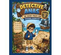 Detective Anas - The Secret Pirate Map: An Educational Detective Adventure with Coloring book Pages, Mazes, Math & English Activities.