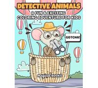 Detective Animals: A Fun Animal Coloring Book for Kids Ages 4-8 with Mystery Adventures, Cute Creatures, and Easy-to-Color Designs