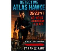 Detective Atlas Hawke: 48-Hour Countdown to Death: A Miami Crime Thriller (Detective Atlas Hawke Chronicles)