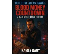 Detective Atlas Hawke: Blood Money Countdown: A Wall Street Crime Thriller (Detective Atlas Hawke Legacy)