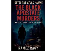 Detective Atlas Hawke: The Black Apostate Murders: WHEN ELITE SCHOOLS HIDE DEADLY SECRETS