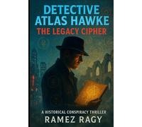 Detective Atlas Hawke: The Legacy Cipher - Deadly Historical Conspiracy Thriller: A New York Crime Mystery Where Ancient Secrets Kill Modern Victims