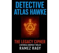 Detective Atlas Hawke: The Legacy Cipher - Deadly Historical Conspiracy Thriller: A New York Crime Mystery Where Ancient Secrets Kill Modern Victims