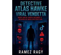 Detective Atlas Hawke: Viral Vendetta: When Social Media Becomes a Weapon of Mass Destruction (Detective Atlas Hawke Thrillers)