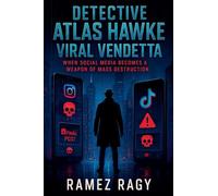 Detective Atlas Hawke: Viral Vendetta: When Social Media Becomes a Weapon of Mass Destruction (Detective Atlas Hawke Thrillers)