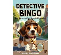 Detective Bingo: The Super-Sniffer Beagle Mysteries : A 10-Story Picture Book of Fun Dog Detective Adventures for Kids Ages 4-9: Cute Mystery Stories That Build Observation, Logic, Kindness & Problem