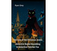 Detective Bodie Hounddog & Detective Fletcher Fox Mysteries: The Case of the Christmas Jewels