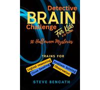 DETECTIVE BRAIN CHALLENGE FOR KIDS: "Read Close. Think Sharp. Crack the Case." 50 Halloween Mysteries to Build Logical Reasoning & Close Reading Skills (The Detective Brain Challenge series for Kids)
