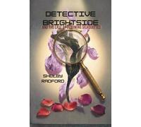 Detective Brightside and the Case of Blooming Silhouettes: A Mathew Bridges Thriller: Book One