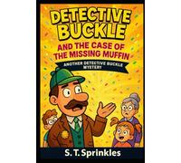 Detective Buckle and the Case of the Missing Muffin (Detective Buckle Mysteries)