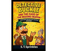 Detective Buckle and the Case of the Missing Muffin (Detective Buckle Mysteries)