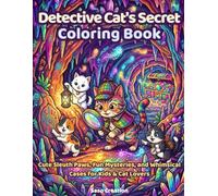 Detective Cat's Secret Coloring Book: Cute Sleuth Paws, Fun Mysteries, and Whimsical Cases for Kids & Cat Lovers