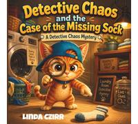 Detective Chaos and the Case of the Missing Sock: A Funny Whodunit Mystery Picture Book for Kids of All Ages (Detective Chaos Mysteries)