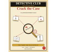 Detective Club: Crack the Case: 15 Illustrated Mysteries to Solve with Clues, Suspects and Logic - A Detective Activity Book for Kids Ages 7-11 (with Full Solutions and "Make Your Own Case")