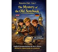 Detective Club - The Mystery of the Old Notebook: Detektiv-Abenteuer in London | Englisch Kurzgeschichten für die 5. Klasse | Mit Vokabeln, Grammatik ... Learning Stories (Englische Lernbücher))