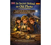 Detective Club - The Secret Behind the Old Photo: Detektiv-Abenteuer im englischen Wald | Englisch Kurzgeschichten für die 6. Klasse | Mit Vokabeln, ... Learning Stories (Englische Lernbücher))