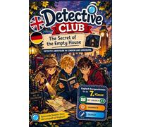 Detective Club - The Secret of the Empty House: Detektiv-Abenteuer in London und Umgebung | Englisch Kurzgeschichten für die 7. Klasse | Mit Vokabeln, Grammatik & Übungen (A2+/B1)