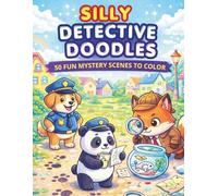Detective Coloring Book for Kids: Silly Detective Doodles: 50 Fun Mystery Scenes to Color | Cute Animal Detectives, Bold & Easy Coloring Pages for Relaxation, Creativity & Screen-Free Fun