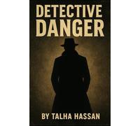 Detective Danger: By Talha Hassan