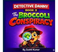 Detective Danny and The Broccoli Conspiracy: A Funny Picture Book for Kids Ages 4-8
