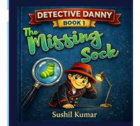 Detective Danny and the Mystery of the Missing Sock: A Funny Picture Book for Kids Ages 4-8: 1