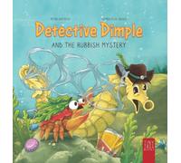 Detective Dimple and the Rubbish Mystery: A Fun, Ocean-friendly Adventure for Curious Kids Aged 5 to 7: 2 (Detective Dimple Investigates)
