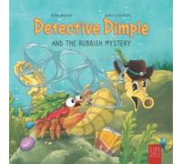 Detective Dimple and the Rubbish Mystery: A Fun, Ocean-friendly Adventure for Curious Kids Aged 5 to 7: 2 (Detective Dimple Investigates)