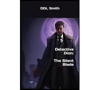 Detective Dion: The Silent Blade: 1
