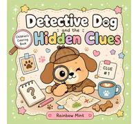 Detective Dog and the Hidden Clues: Super Cute Animal Characters with Easy and Simple Designs for Fun, Creativity, Relaxation, and Screen-Free Entertainment