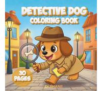 Detective Dog Coloring Book for Kids: 30 Cute & Easy Coloring Pages | Fun Detective Adventure for Boys & Girls | Ages 3-8 Activity Book
