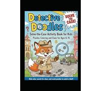 Detective Doodles: Solve the Case!: Solve-the-Case Activity Book for Kids (Puzzles, Coloring, and Clues for Ages 6-15)