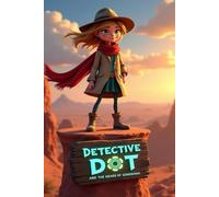 Detective Dot and the Gears of Gondwana: A desert mystery where Detective Dot uncovers lost fossils, sacred symbols, and a plan to rewrite Earth's ... stories and stone. (Detective Dot Mysteries)