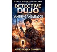 Detective Dujo and the Vanishing Ambassador Detective Dujo: The Global Files Series Book: 1